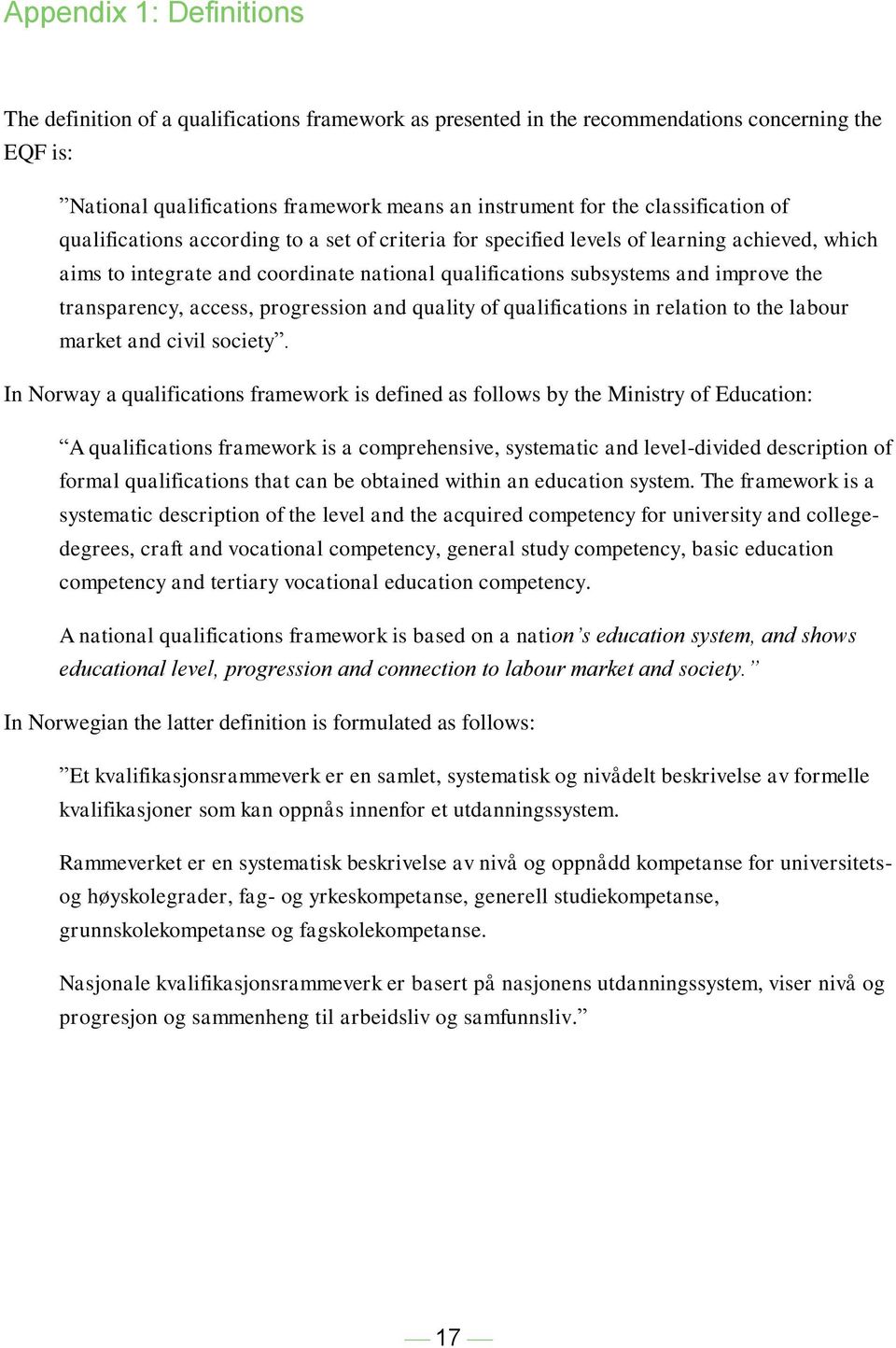 transparency, access, progression and quality of qualifications in relation to the labour market and civil society.