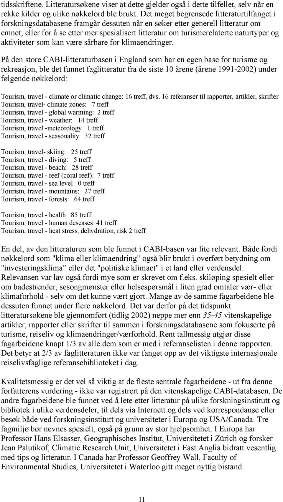 naturtyper og aktiviteter som kan være sårbare for klimaendringer.