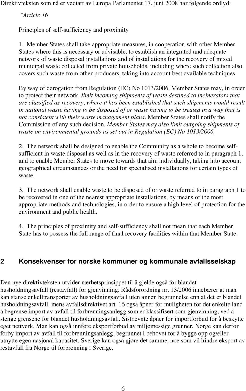 installations and of installations for the recovery of mixed municipal waste collected from private households, including where such collection also covers such waste from other producers, taking