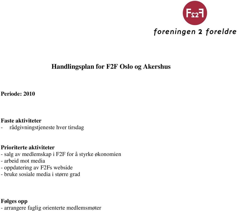 F2F for å styrke økonomien - arbeid mot media - oppdatering av F2Fs webside -