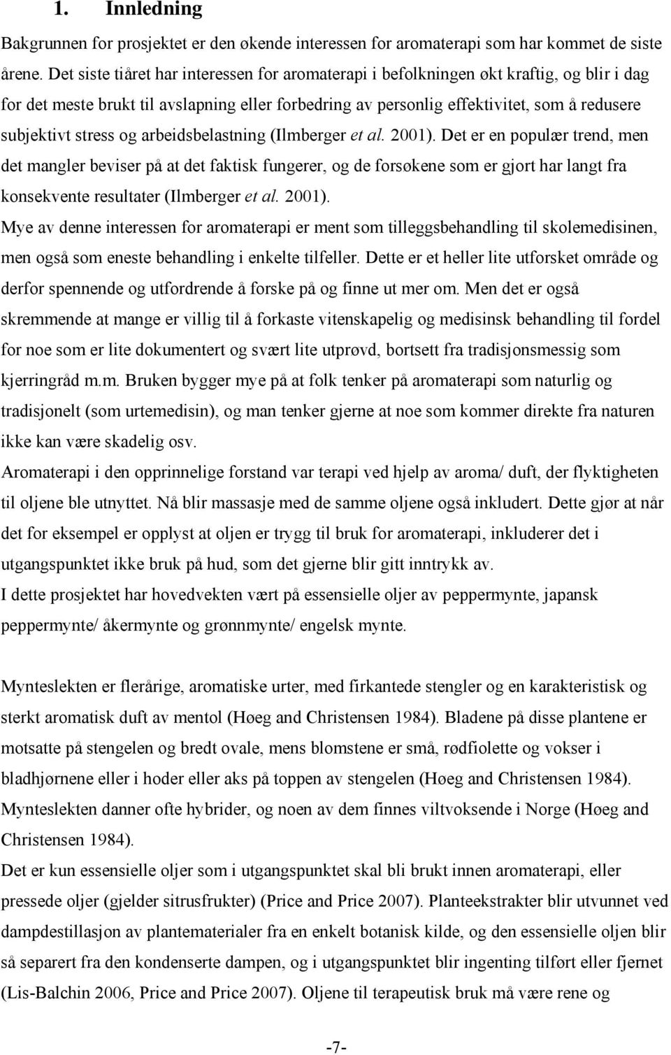 stress og arbeidsbelastning (Ilmberger et al. 2001).