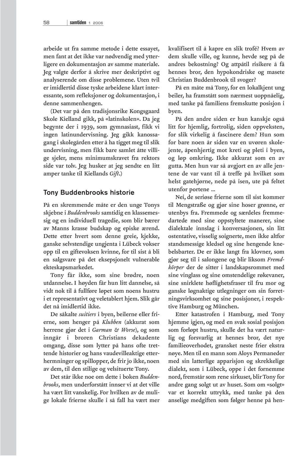 Uten tvil er imidlertid disse tyske arbeidene klart interessante, som refleksjoner og dokumentasjon, i denne sammenhengen.