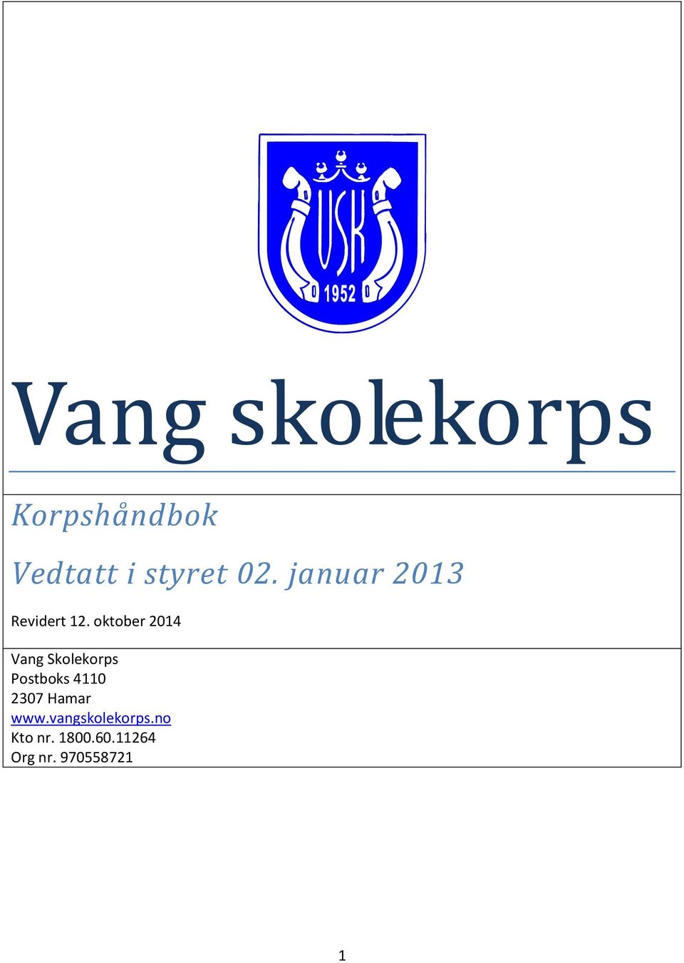 oktober 2014 Vang Skolekorps Postboks 4110 2307