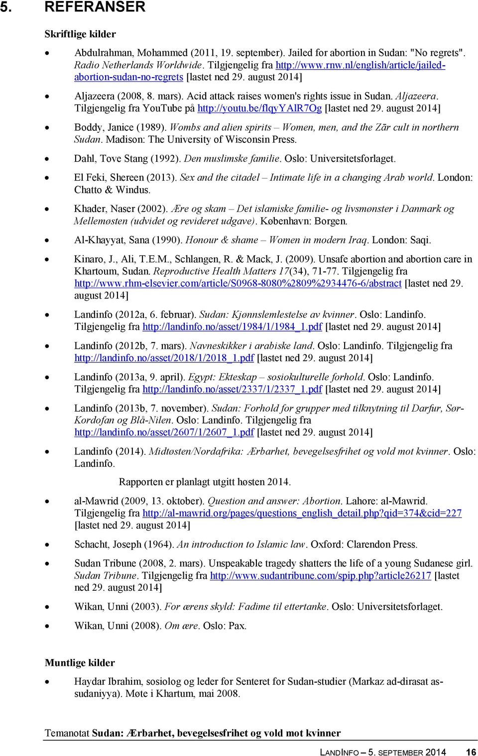 be/flqyyalr7og [lastet ned 29. august 2014] Boddy, Janice (1989). Wombs and alien spirits Women, men, and the Zār cult in northern Sudan. Madison: The University of Wisconsin Press.