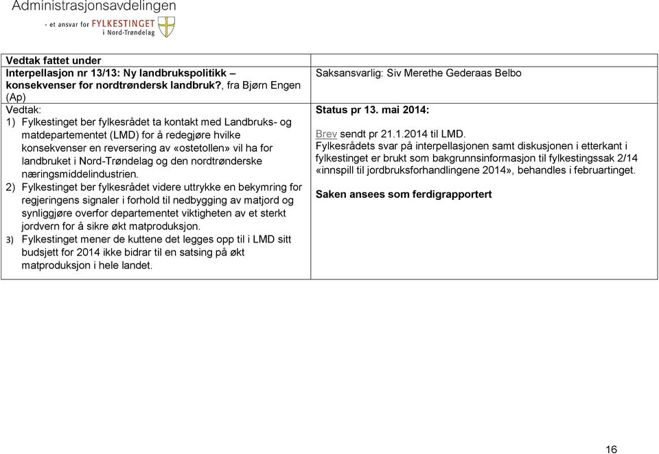 landbruket i Nord-Trøndelag og den nordtrønderske næringsmiddelindustrien.