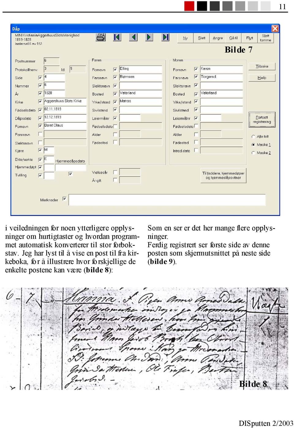 Jeg har lyst til å vise en post til fra kirkeboka, for å illustrere hvor forskjellige de enkelte postene