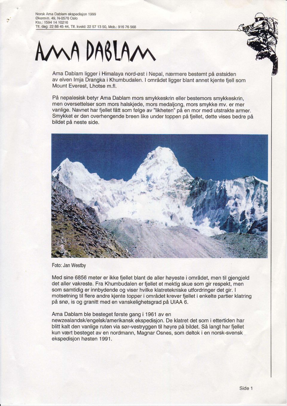 I omradet ligger blant annet kjente fjell som Mount Everest, Lhotse m.fl.