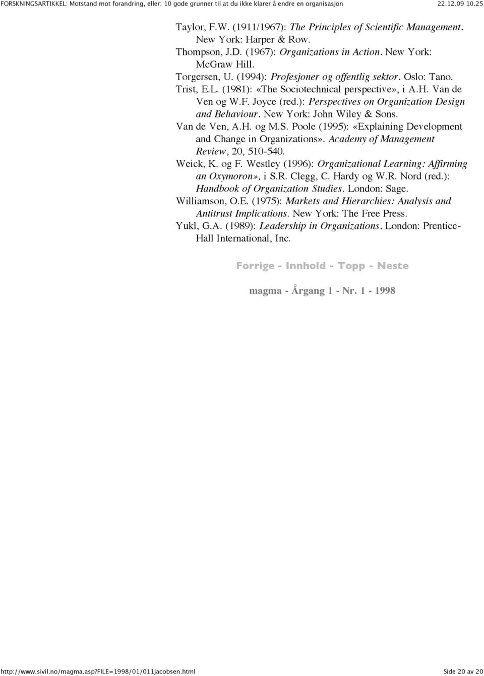 New York: John Wiley & Sons. Van de Ven, A.H. og M.S. Poole (1995): «Explaining Development and Change in Organizations». Academy of Management Review, 20, 510-540. Weick, K. og F.