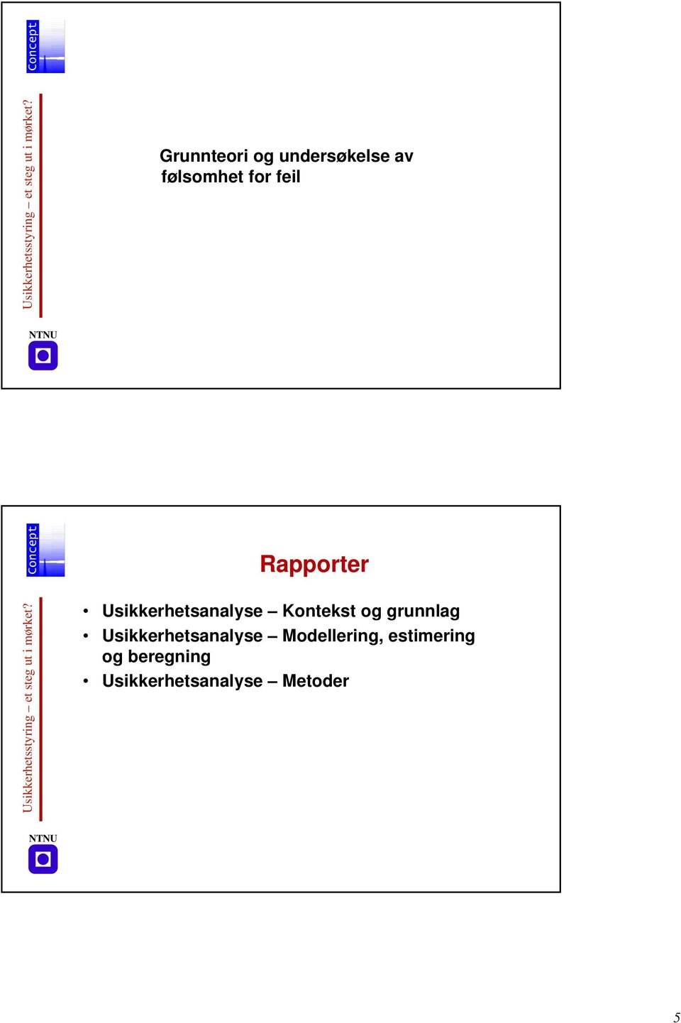 Usikkerhetsanalyse Kontekst og grunnlag Usikkerhetsanalyse