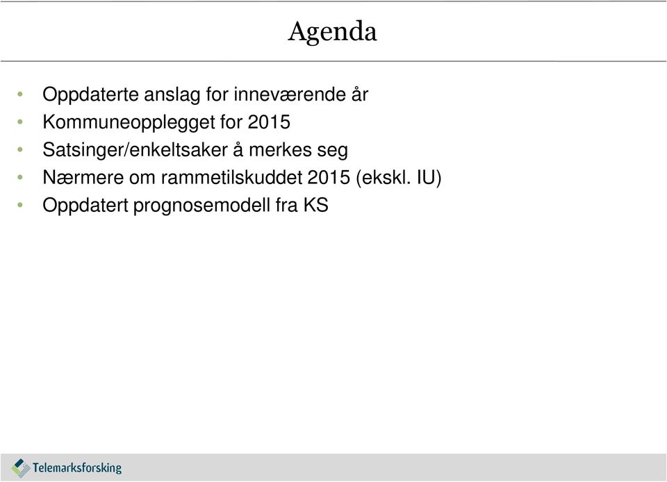 Satsinger/enkeltsaker å merkes seg Nærmere