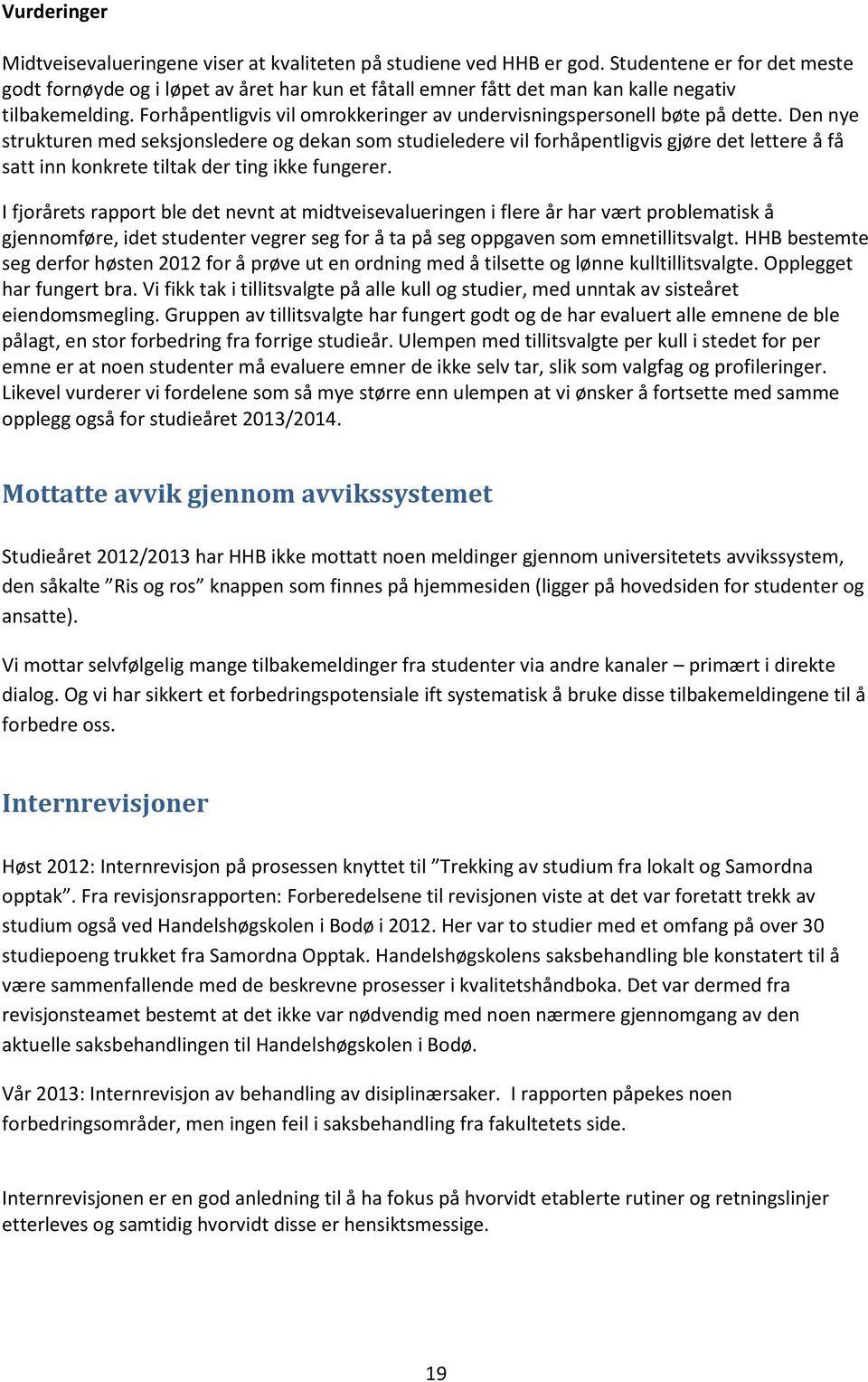 Forhåpentligvis vil omrokkeringer av undervisningspersonell bøte på dette.