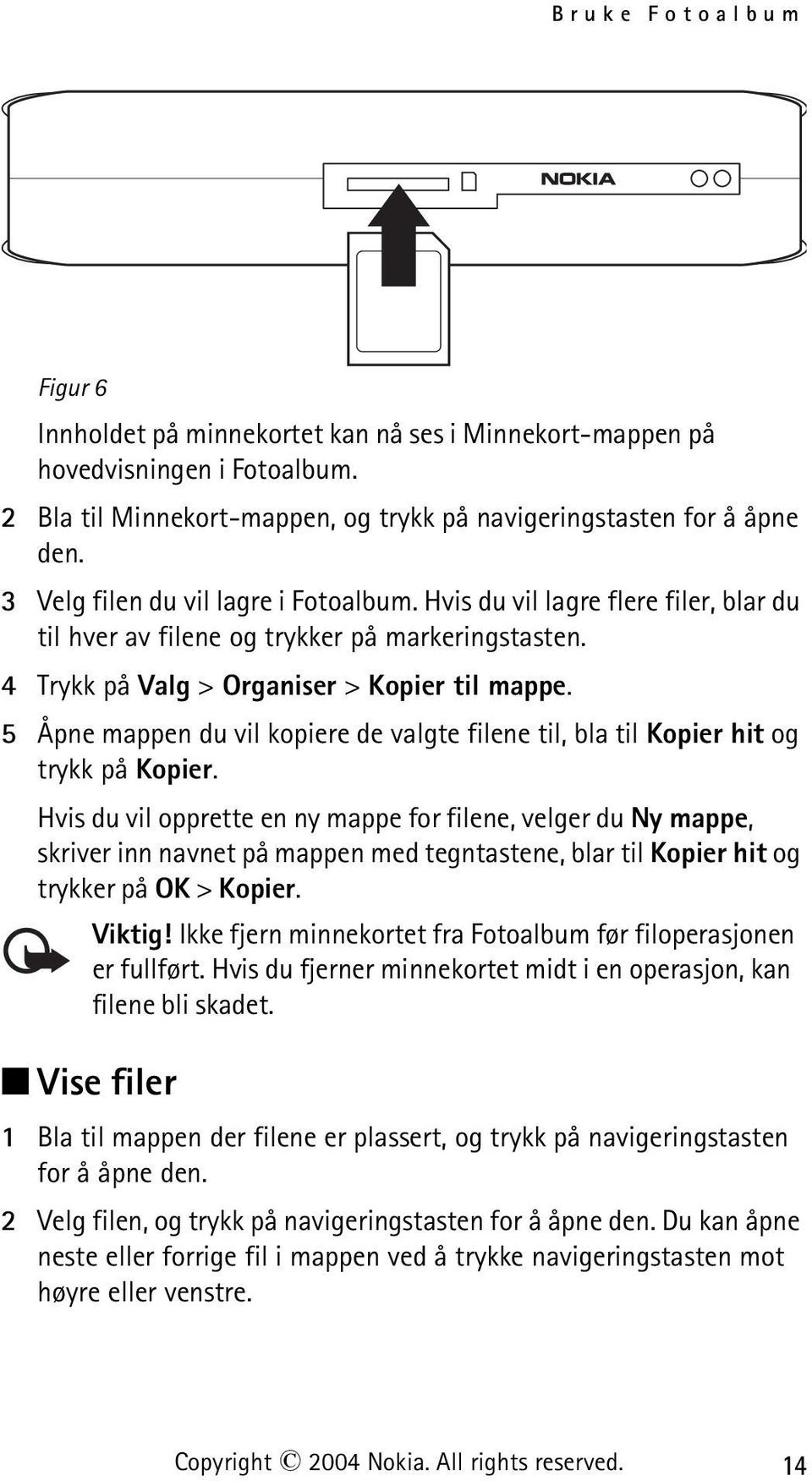 5 Åpne mappen du vil kopiere de valgte filene til, bla til Kopier hit og trykk på Kopier.