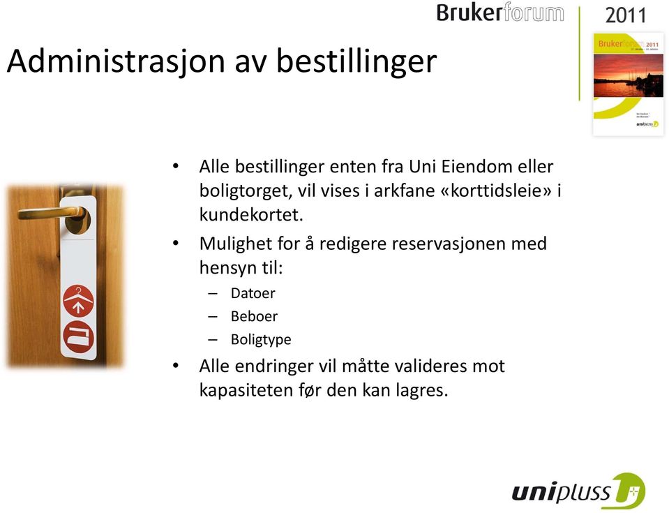 Mulighet for å redigere reservasjonen med hensyn til: Datoer Beboer