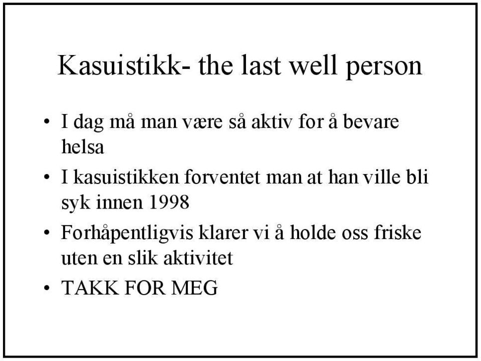 at han ville bli syk innen 1998 Forhåpentligvis klarer