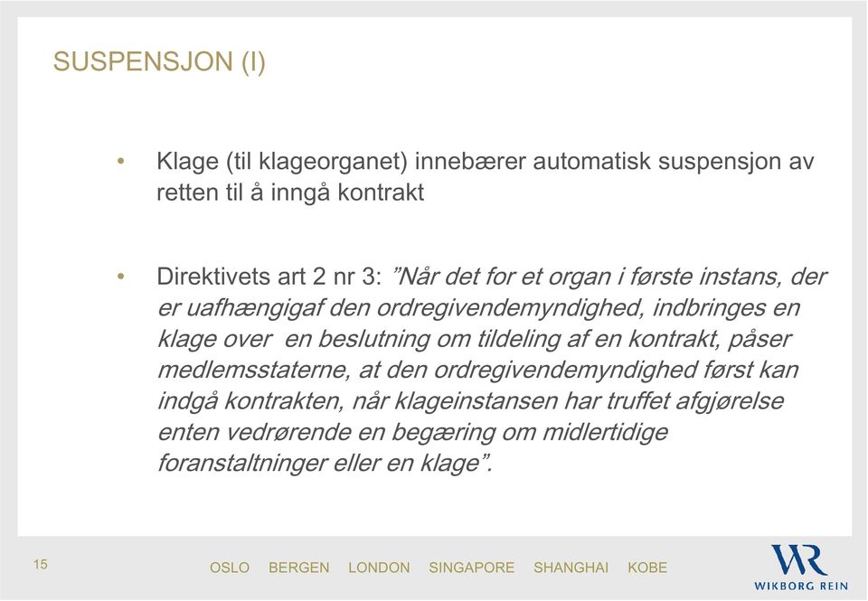 beslutning om tildeling af en kontrakt, påser medlemsstaterne, at den ordregivendemyndighed først kan indgå kontrakten,