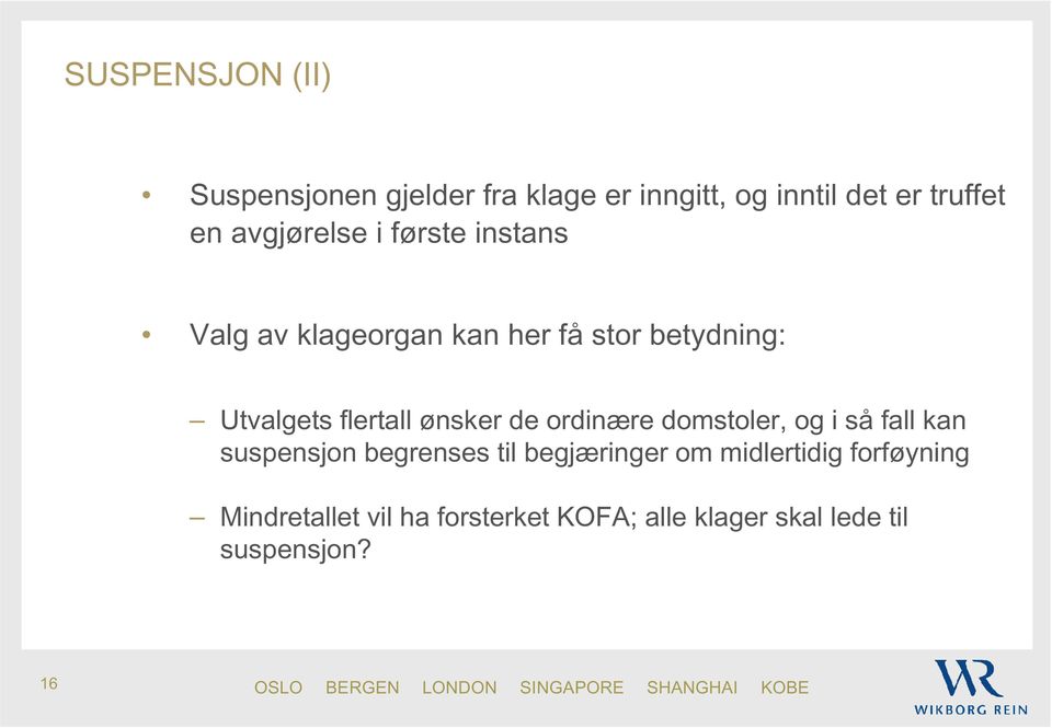 flertall ønsker de ordinære domstoler, og i så fall kan suspensjon begrenses til