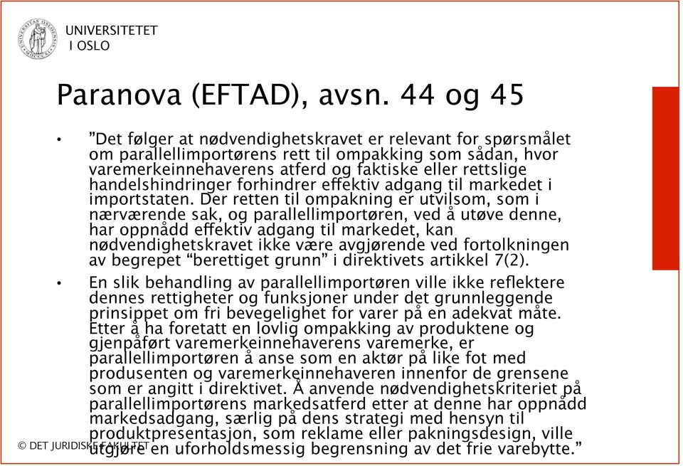 handelshindringer forhindrer effektiv adgang til markedet i importstaten.