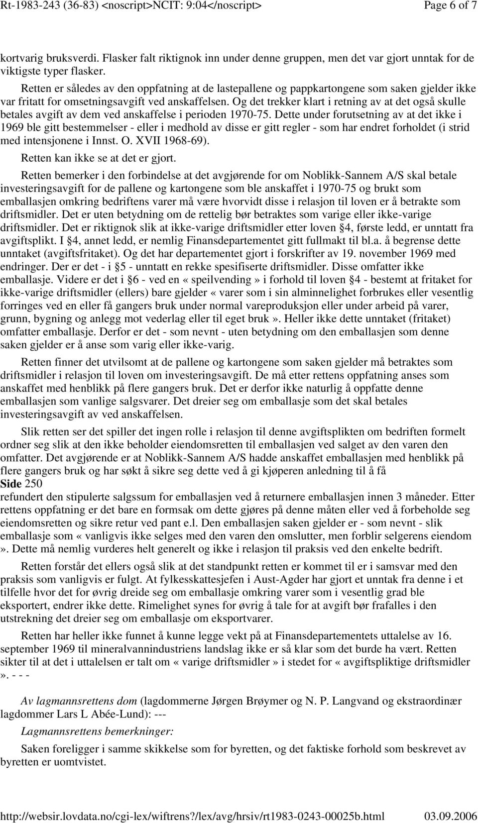 Og det trekker klart i retning av at det også skulle betales avgift av dem ved anskaffelse i perioden 1970-75.