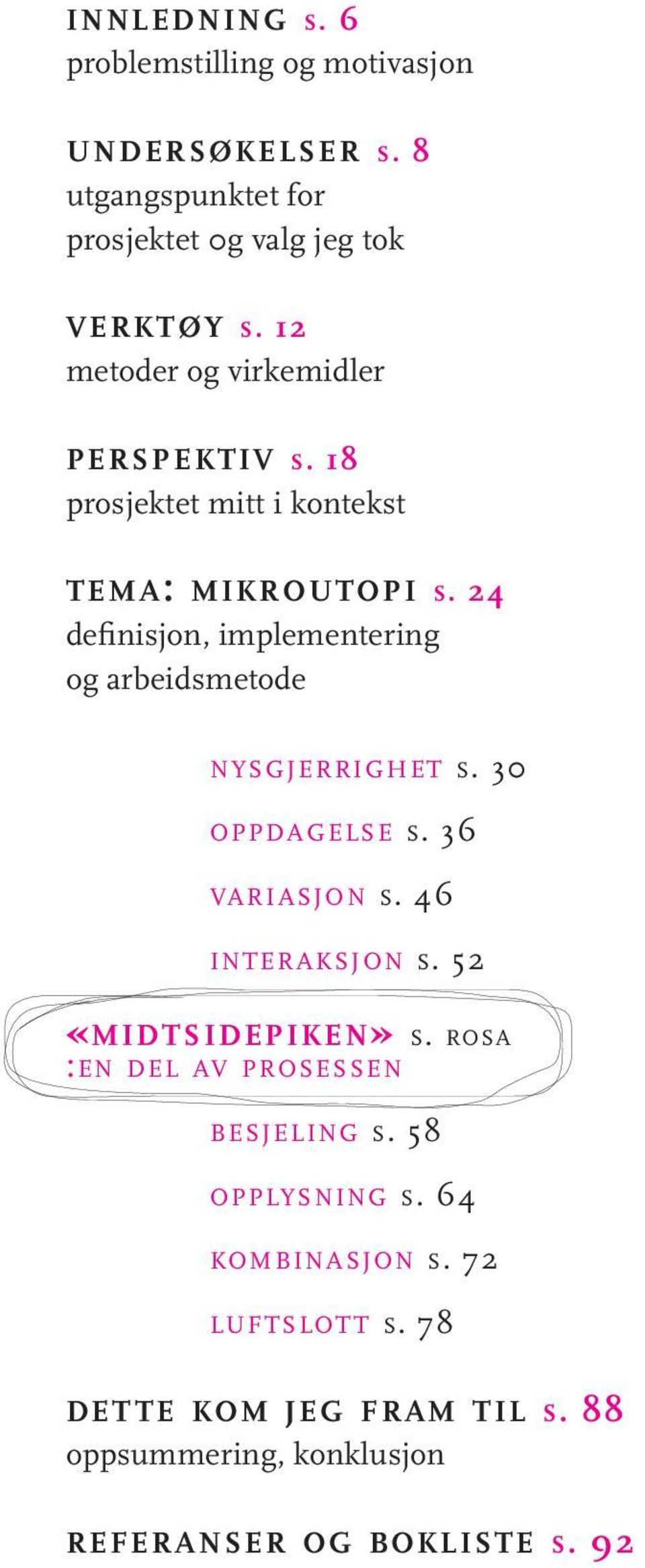 24 definisjon, implementering og arbeidsmetode nysgjerrighet s. 30 oppdagelse s. 36 variasjon s. 46 interaksjon s.