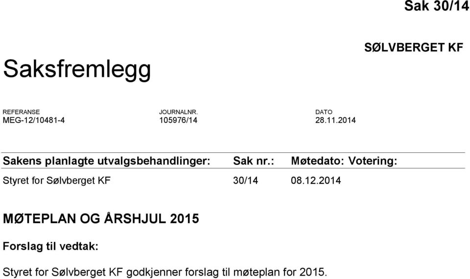 2014 Sakens planlagte utvalgsbehandlinger: Sak nr.