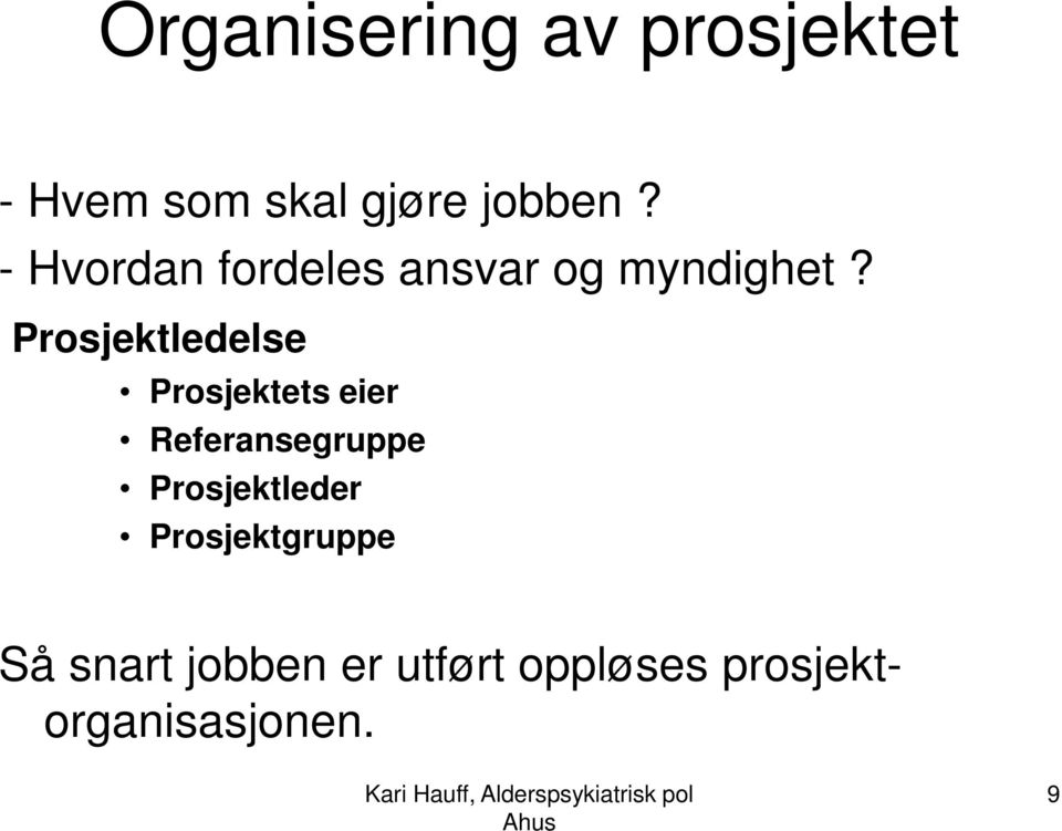 Prosjektledelse Prosjektets eier Referansegruppe