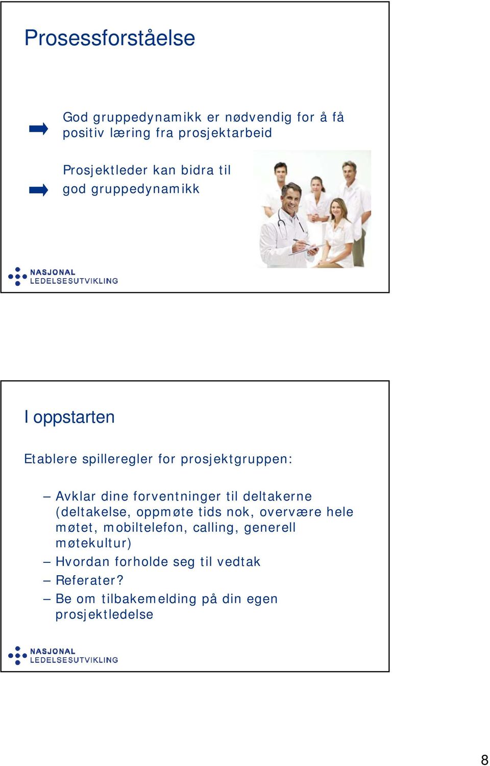 forventninger til deltakerne (deltakelse, oppmøte tids nok, overvære hele møtet, mobiltelefon, calling,