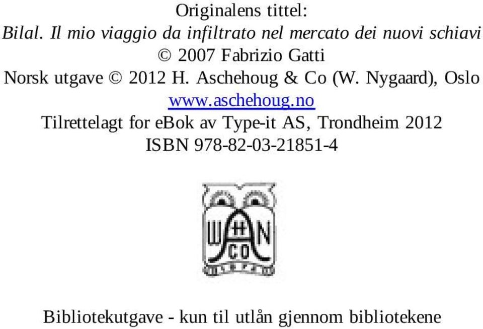 Gatti Norsk utgave 2012 H. Aschehoug & Co (W. Nygaard), Oslo www.aschehoug.