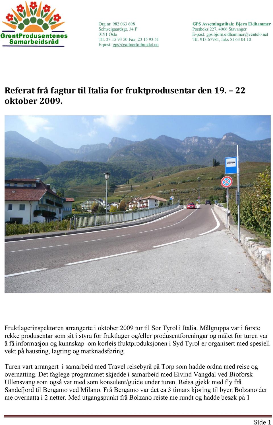 Fruktlagerinspektøren arrangerte i oktober 2009 tur til Sør Tyrol i Italia.