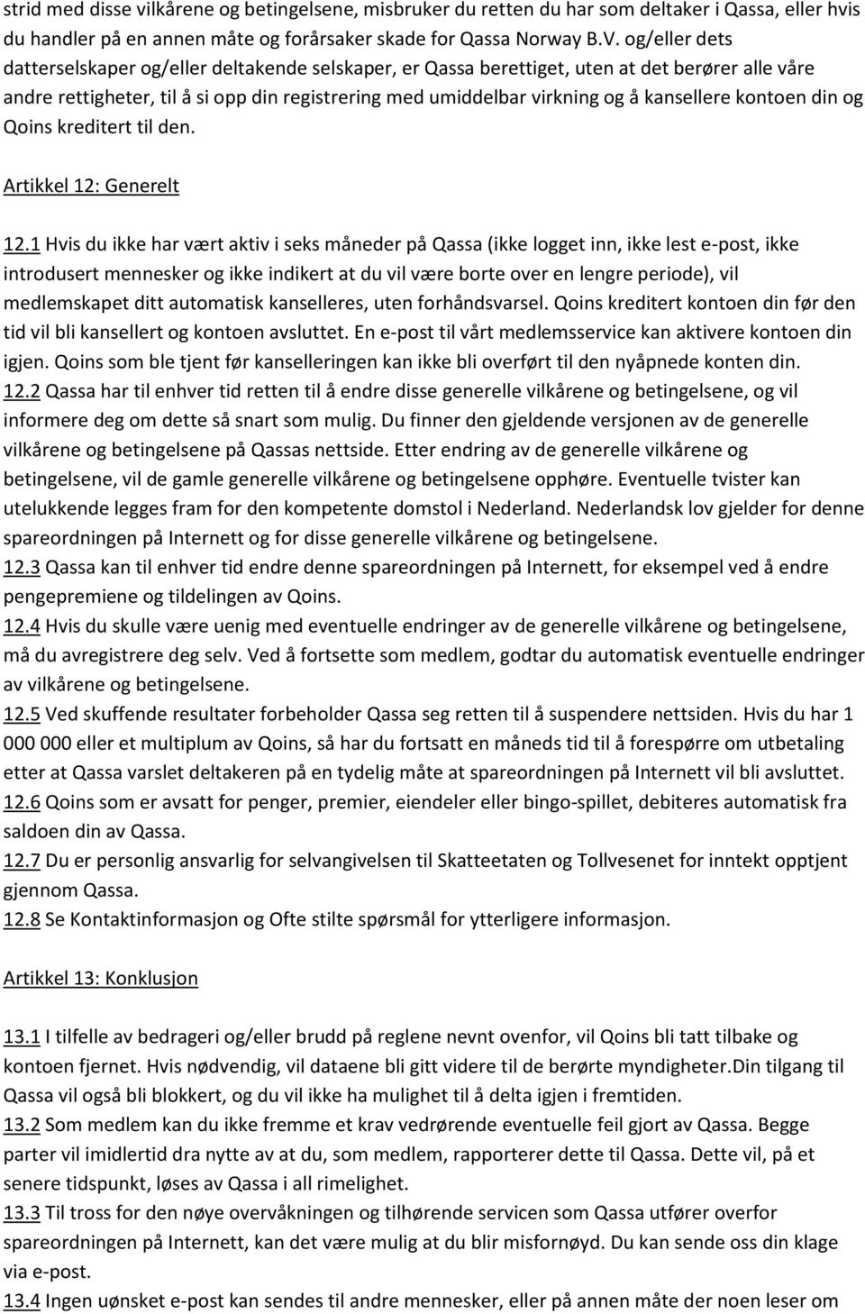 kansellere kontoen din og Qoins kreditert til den. Artikkel 12: Generelt 12.