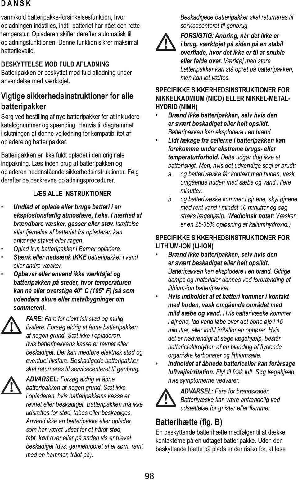 Vigtige sikkerhedsinstruktioner for alle batteripakker Sørg ved bestilling af nye batteripakker for at inkludere katalognummer og spænding.