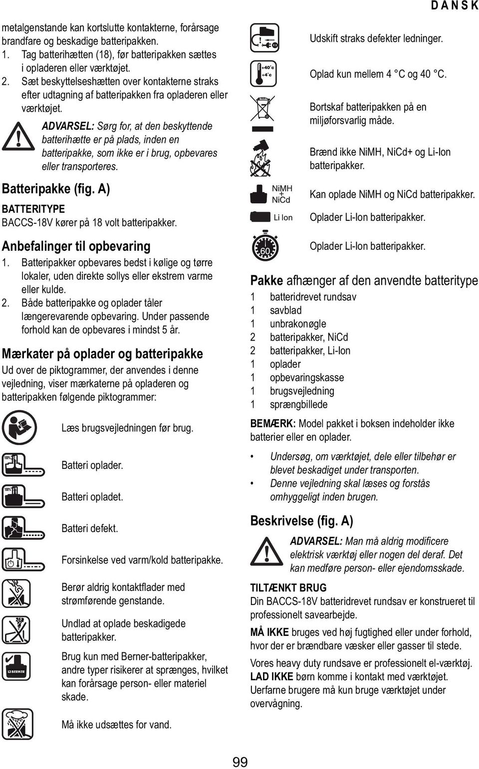 ADVARSEL: Sørg for, at den beskyttende batterihætte er på plads, inden en batteripakke, som ikke er i brug, opbevares eller transporteres. Batteripakke (fig.