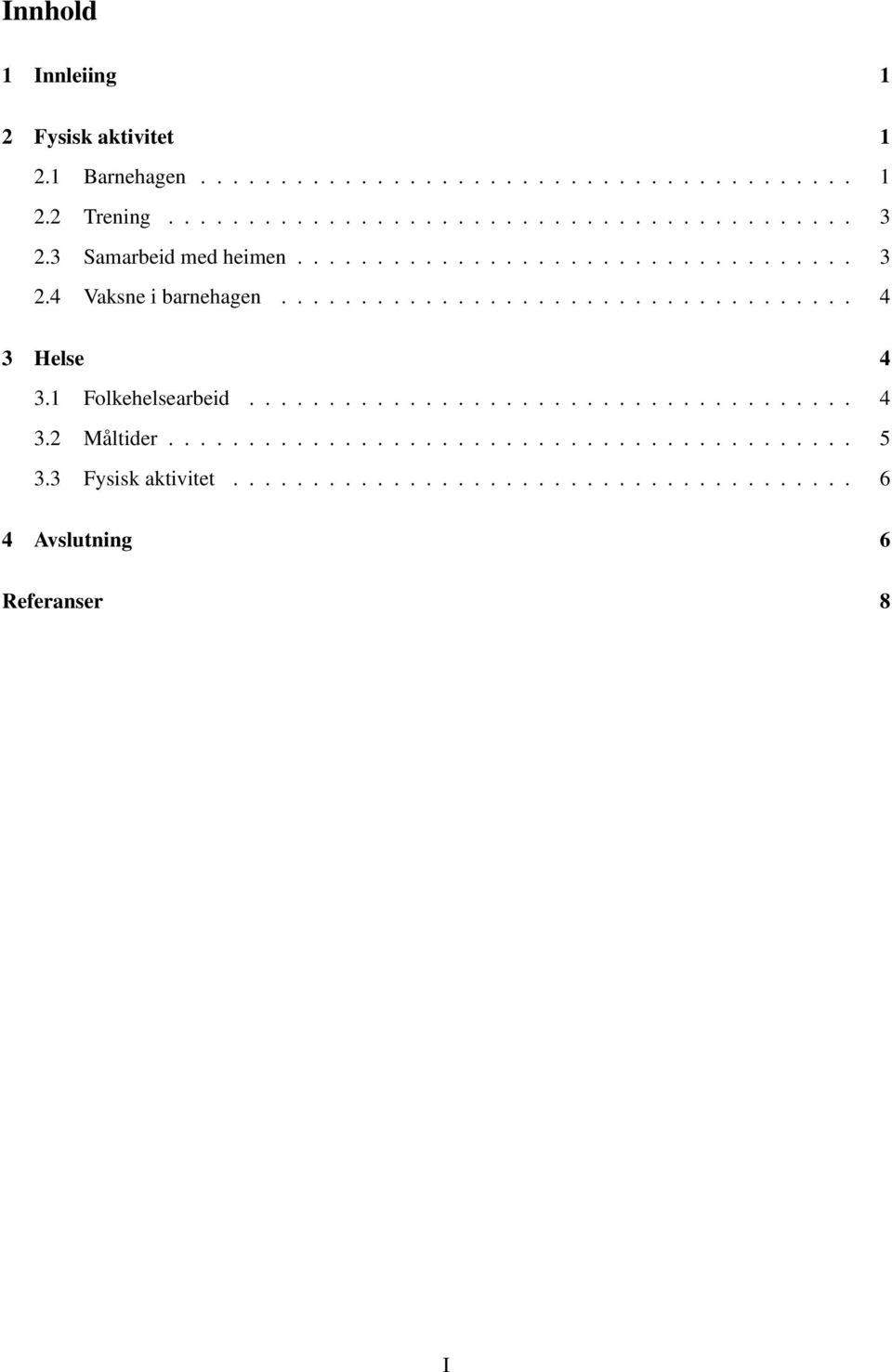 1 Folkehelsearbeid...................................... 4 3.2 Måltider........................................... 5 3.