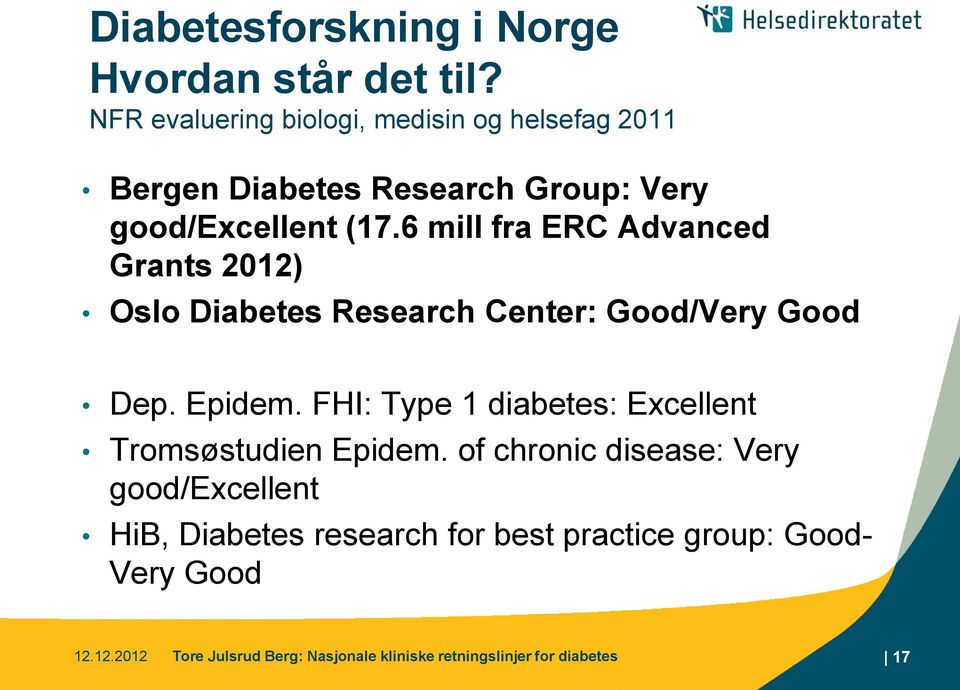 6 mill fra ERC Advanced Grants 2012) Oslo Diabetes Research Center: Good/Very Good Dep. Epidem.