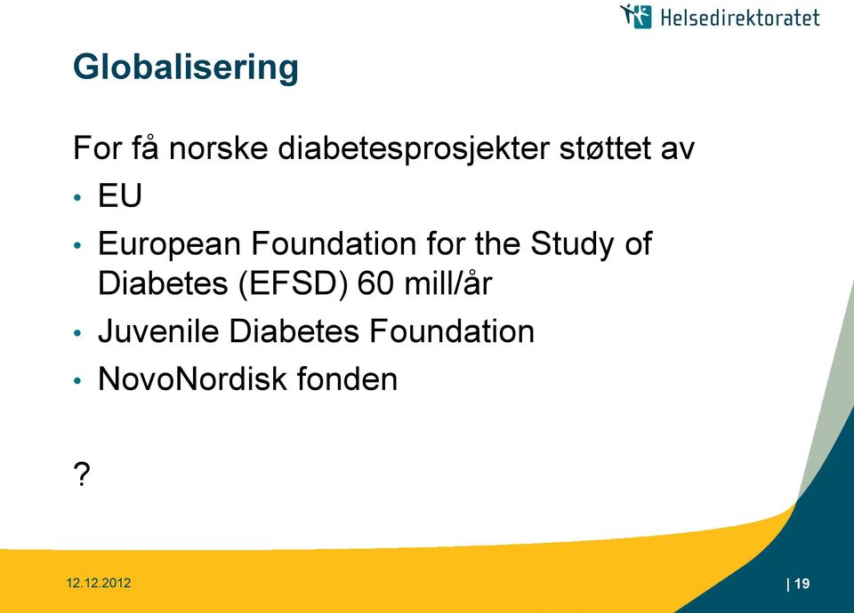 Study of Diabetes (EFSD) 60 mill/år Juvenile
