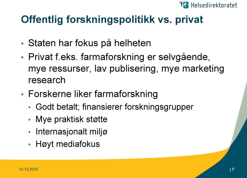 marketing research Forskerne liker farmaforskning Godt betalt; finansierer