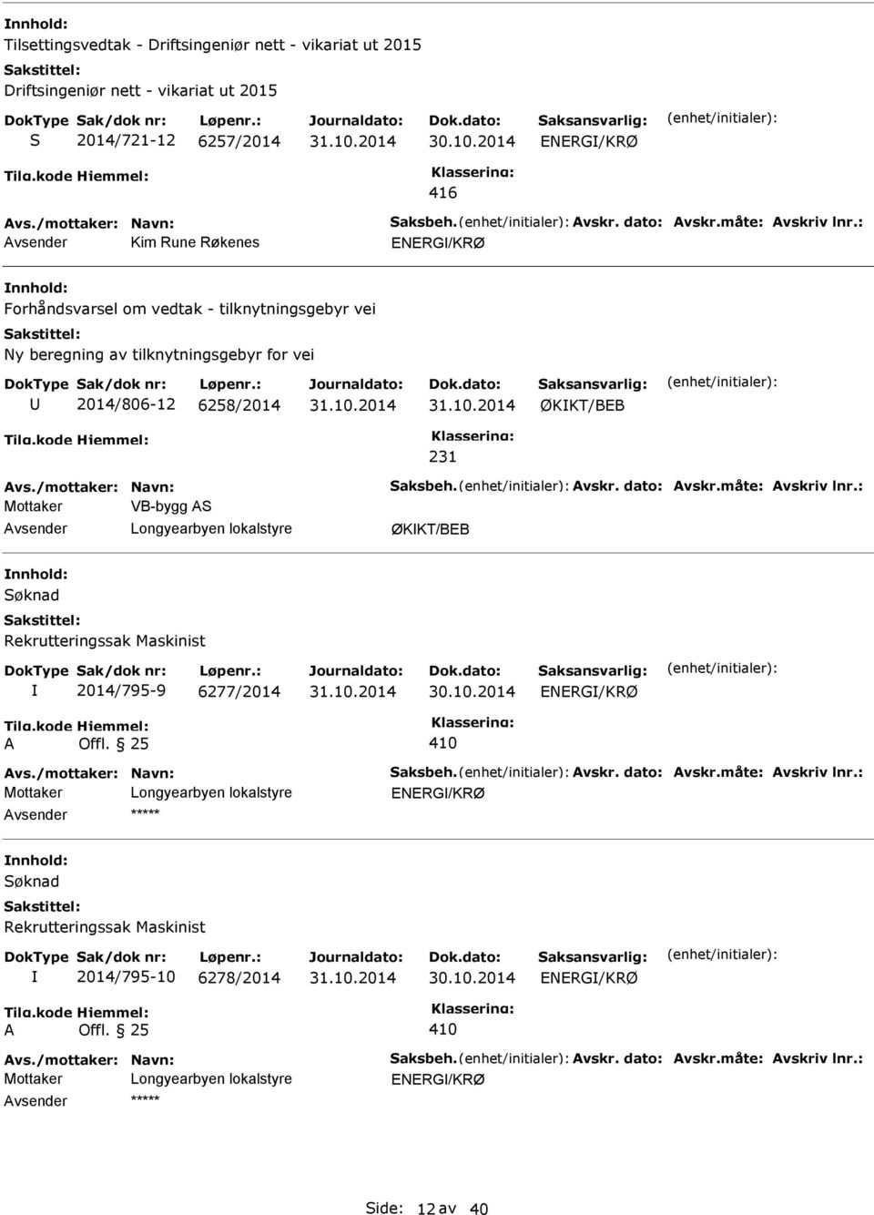 tilknytningsgebyr for vei 2014/806-12 6258/2014 ØKKT/BEB Mottaker VB-bygg S vsender ØKKT/BEB Rekrutteringssak