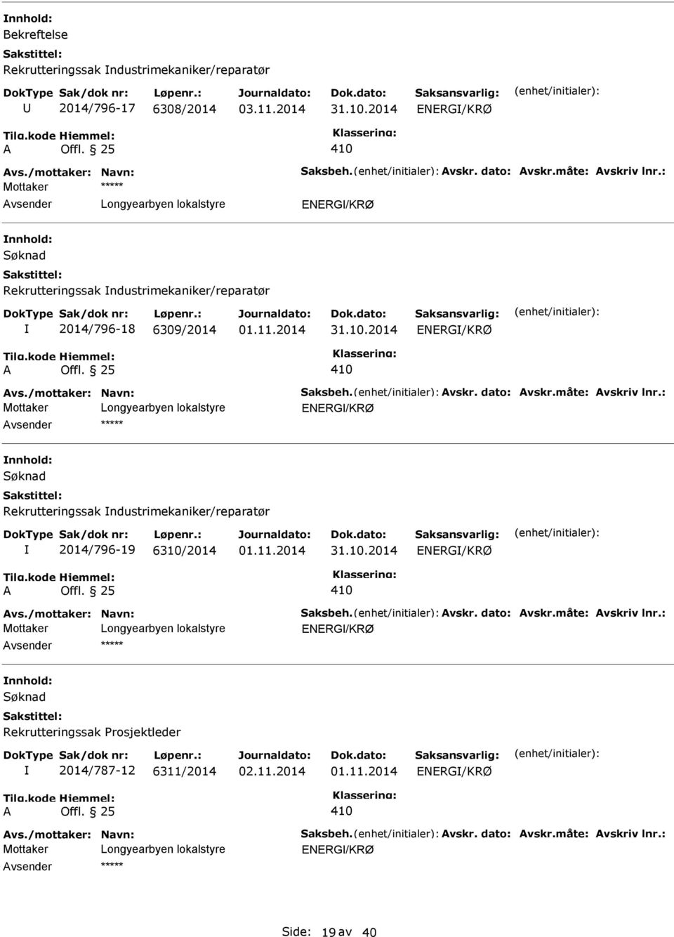 2014 vsender ***** Rekrutteringssak ndustrimekaniker/reparatør 2014/796-19 6310/2014 01.