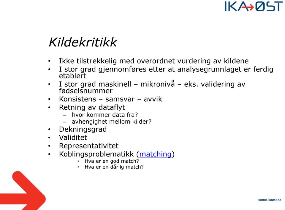 validering av fødselsnummer Konsistens samsvar avvik Retning av dataflyt hvor kommer data fra?