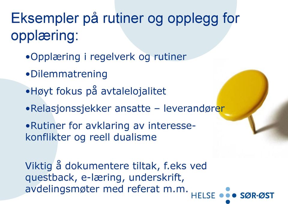 Rutiner for avklaring av interessekonflikter og reell dualisme Viktig å