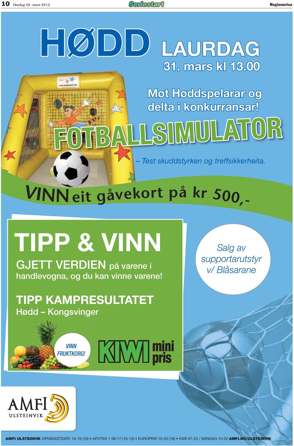 FOTBALLSIMULATOR Test skuddstyrken og treffsikkerheita.