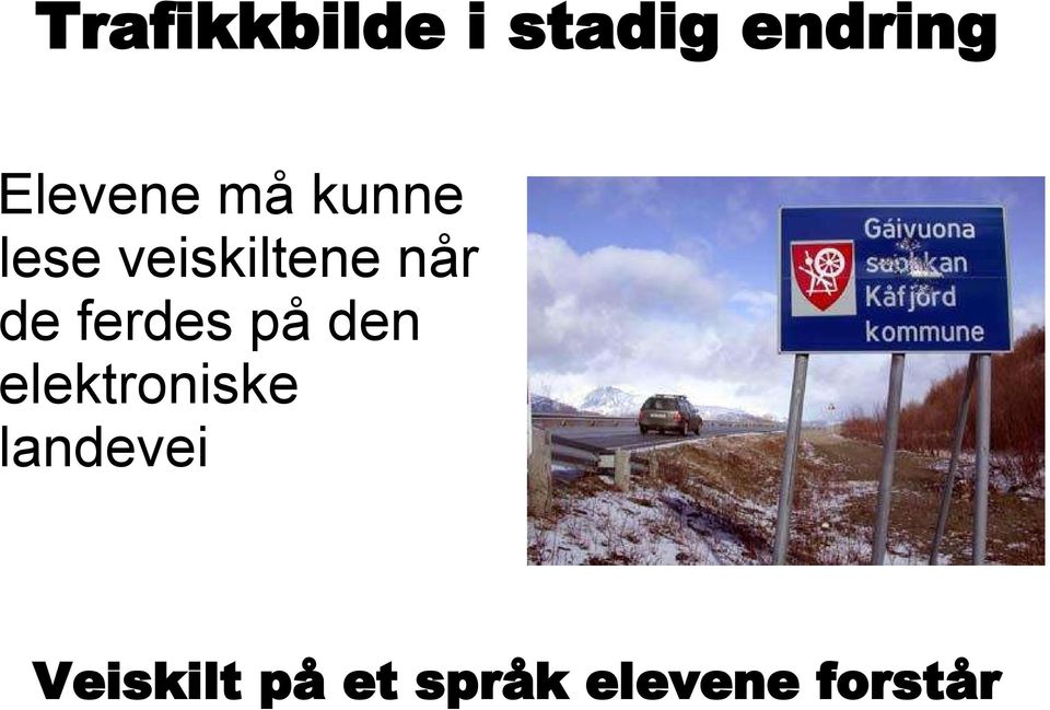 når de ferdes på den elektroniske