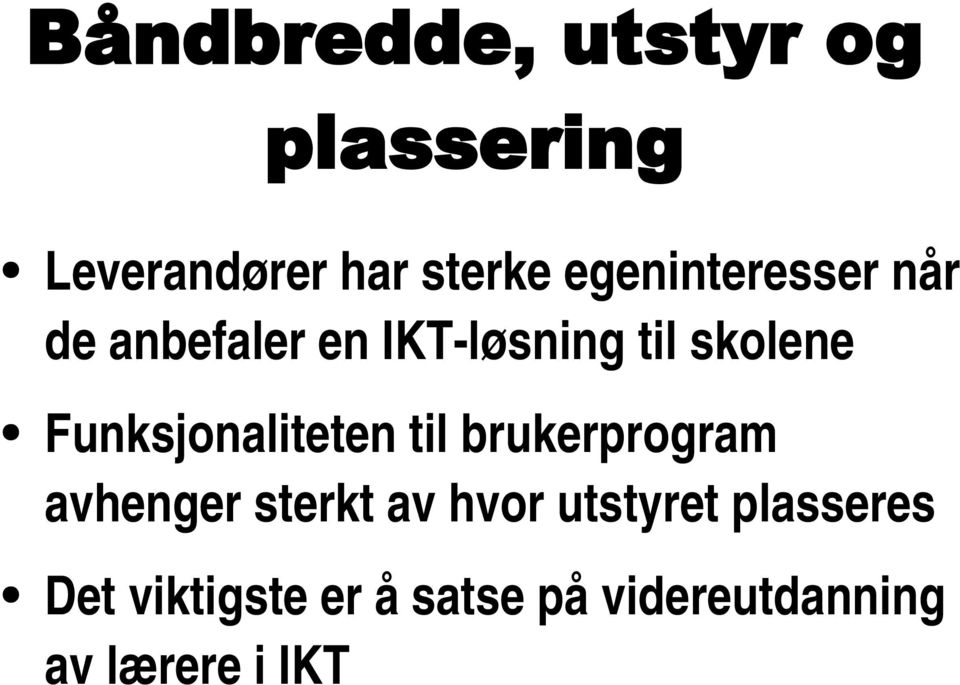 Funksjonaliteten til brukerprogram avhenger sterkt av hvor