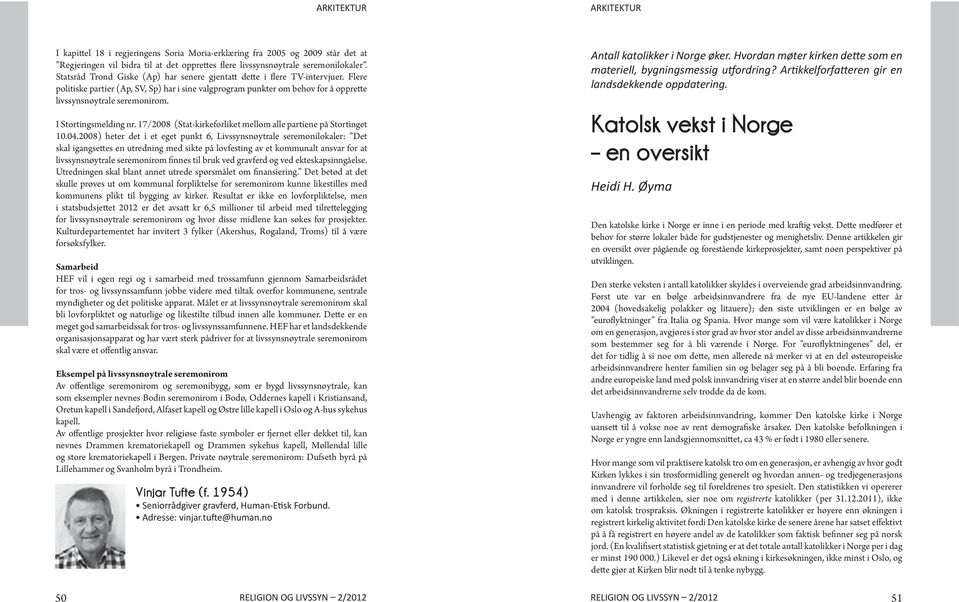 I Stortingsmelding nr. 17/2008 (Stat-kirkeforliket mellom alle partiene på Stortinget 10.04.