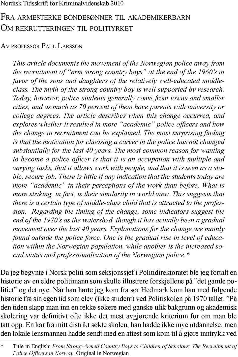 middleclass. The myth of the strong country boy is well supported by research.