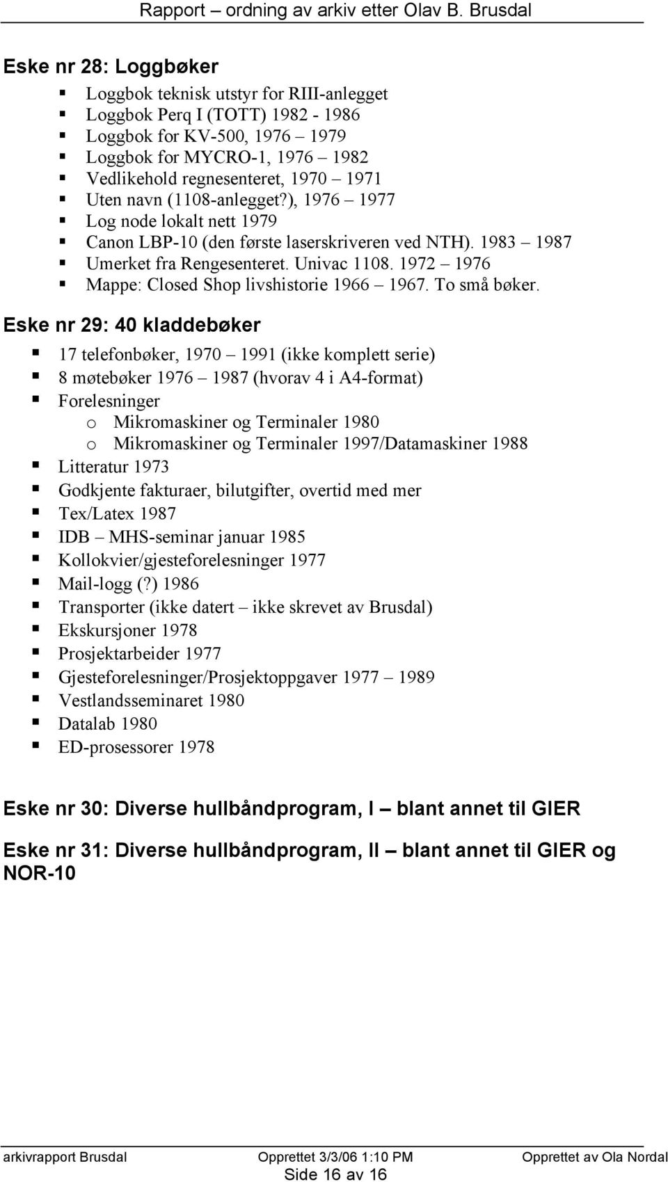 1972 1976 Mappe: Closed Shop livshistorie 1966 1967. To små bøker.