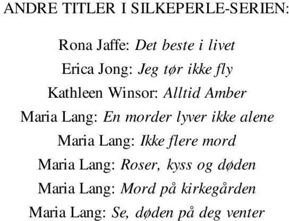 morder lyver ikke alene Maria Lang: Ikke flere mord Maria Lang: Roser,