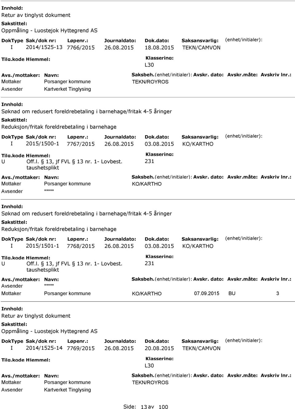 2015 KO/KARTHO 231 Avs./mottaker: Navn: Saksbeh. Avskr. dato: Avskr.måte: Avskriv lnr.