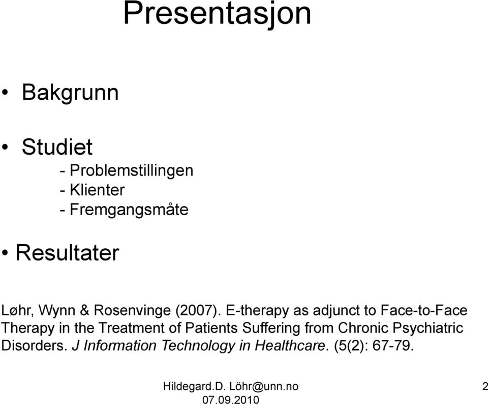 E-therapy as adjunct to Face-to-Face Therapy in the Treatment of Patients