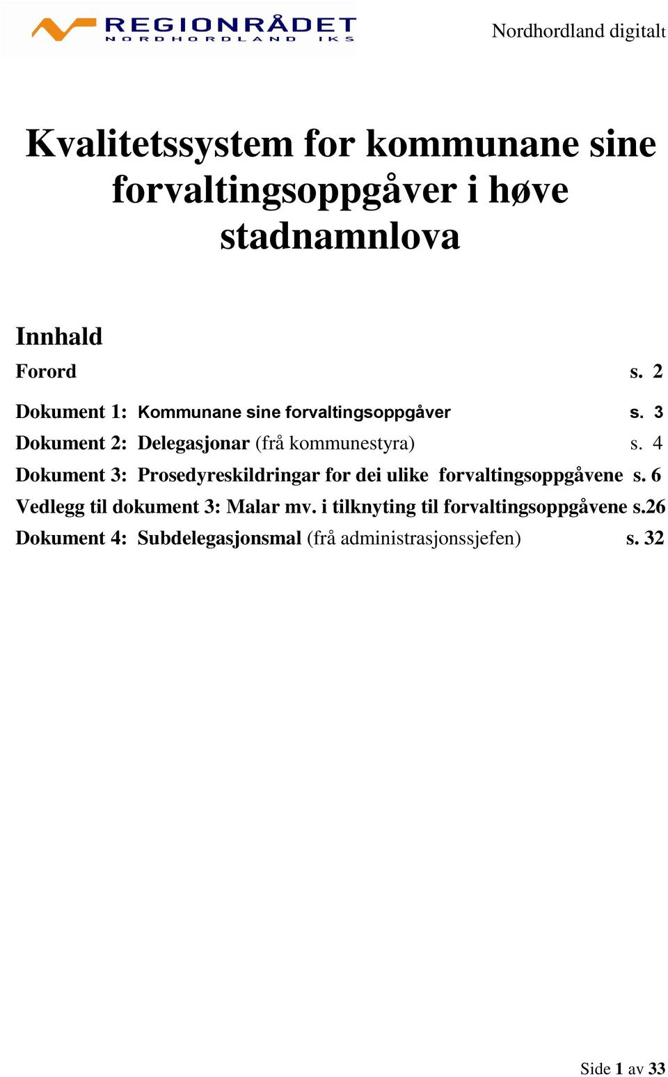 4 Dokument 3: Prosedyreskildringar for dei ulike forvaltingsoppgåvene s.