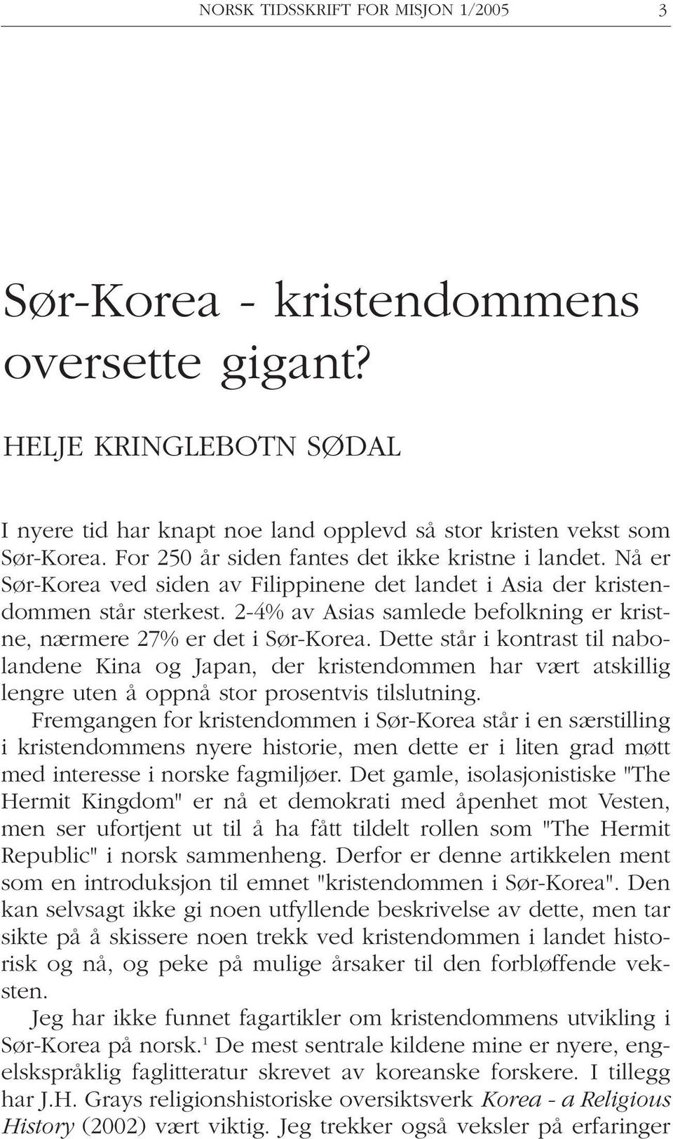 2-4% av Asias samlede befolkning er kristne, nærmere 27% er det i Sør-Korea.